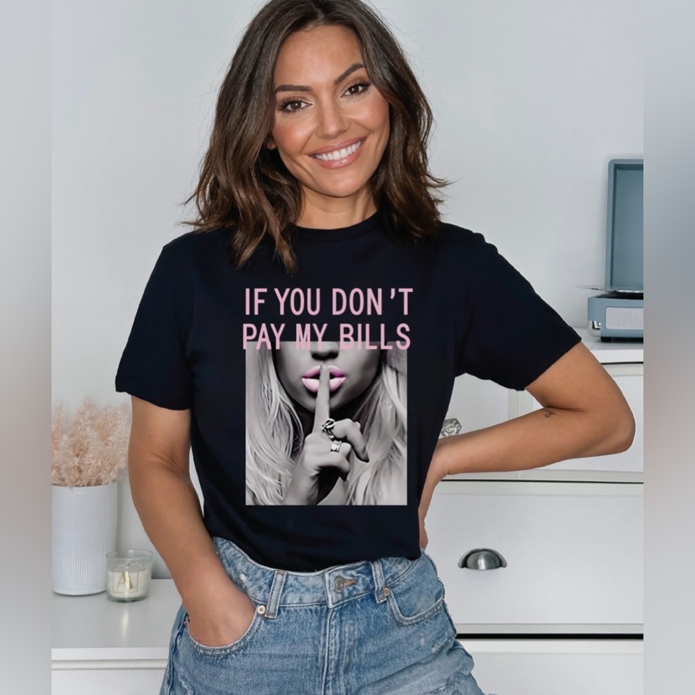 Sassy witty graphic tee “ if you don’t pay my bills … shhhh”  girl baddie XL